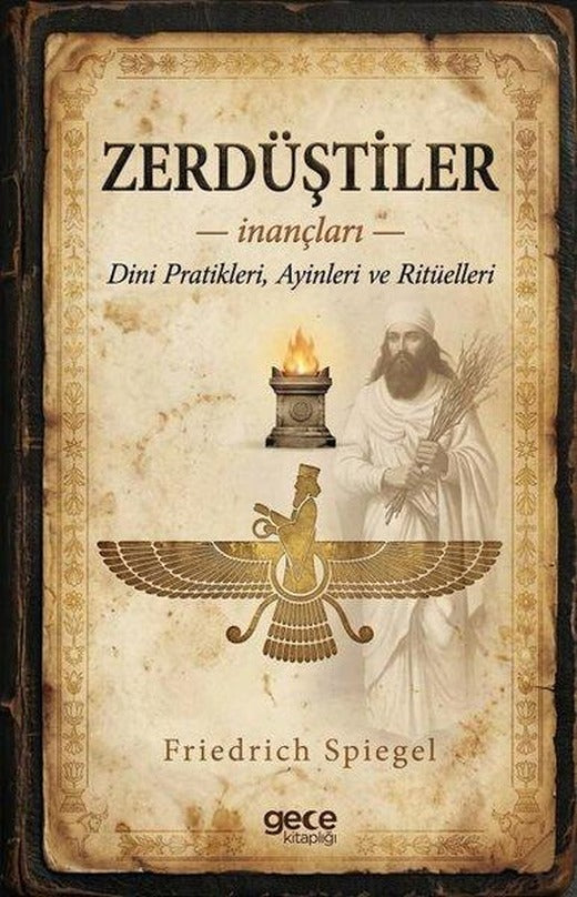 Zerdüştiler - İnançları - Dini Pratikleri Ayinleri ve Ritüelleri | Gece Kitaplığı (İnce Kapak)