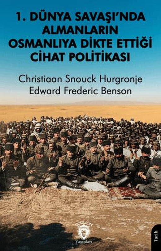 1. Dünya Savaşı’nda Almanların Osmanlılara Dikte Ettiği Cihat Politikası | Dorlion Yayınları (Ciltsiz)