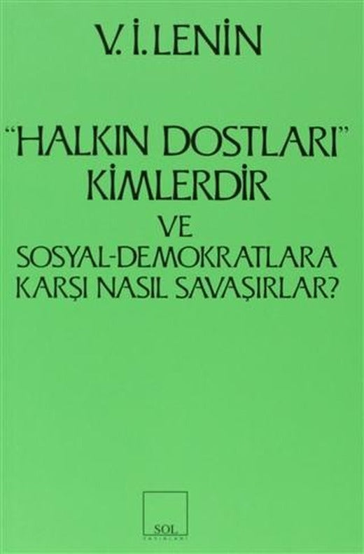 Halkın Dostları Kimlerdir ve Sosyal Demokratlara Karşı Nasıl Savaşırlar? Ruskoye Bogatsvo’da Yayınlanmış Marksistlere Karşı Makalelere Yanıt
