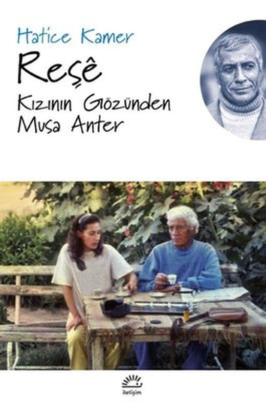 Reşe - Kızının Gözünden Musa Anter | İletişim Yayınları