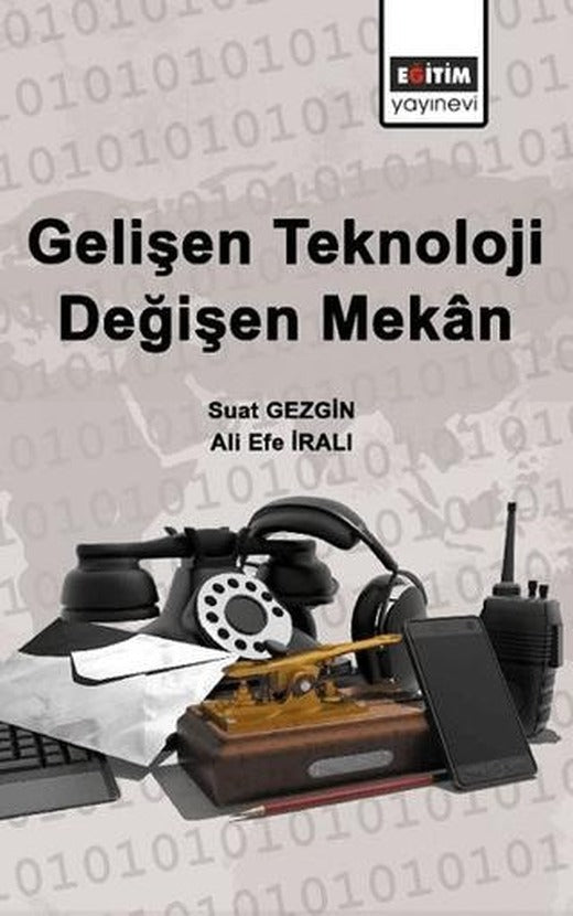 Gelişen Teknoloji Değişen Mekan | Eğitim Yayınevi - Bilimsel Eserler (Ciltsiz)