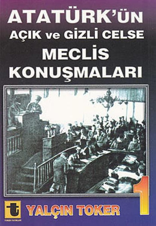 Atatürk'ün Açık ve Gizli Celse Meclis Konuşmaları 1 | Toker Yayınları (e-Kitap)