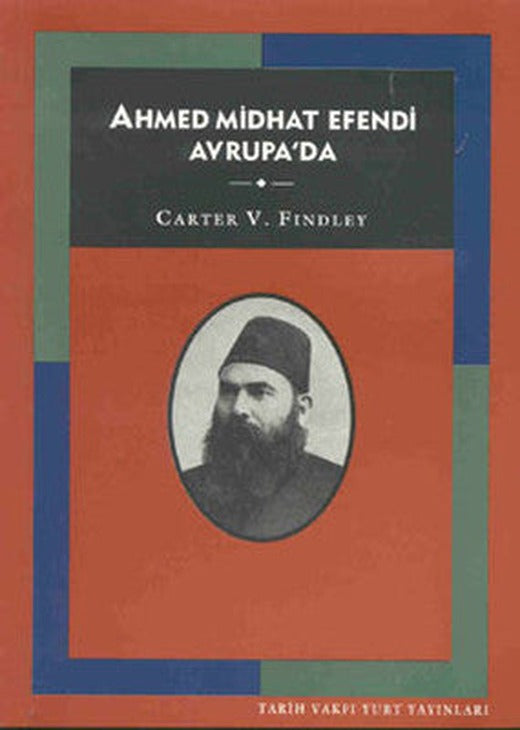 Ahmet Mithad Efendi Avrupa'da | Tarih Vakfı Yurt Yayınları