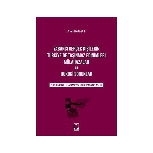 Yabancı Gerçek Kişilerin Türkiye'de Taşınmaz Edinimleri Mülahazalar ve Hukuki Sorunlar