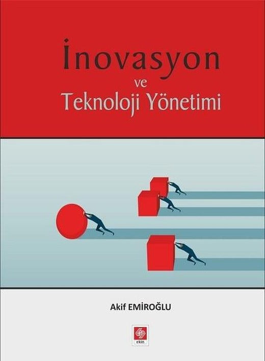 İnovasyon Ve Teknoloji Yönetimi | Ekin Basım Yayın (İnce Kapak)