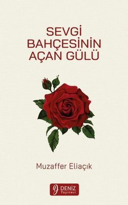 Sevgi Bahçesinin Açan Gülü | Deniz Yayınevi