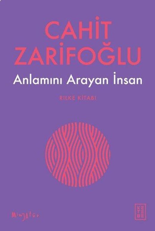 Anlamını Arayan İnsan - Rilke Kitabı | Ketebe (İnce Kapak)