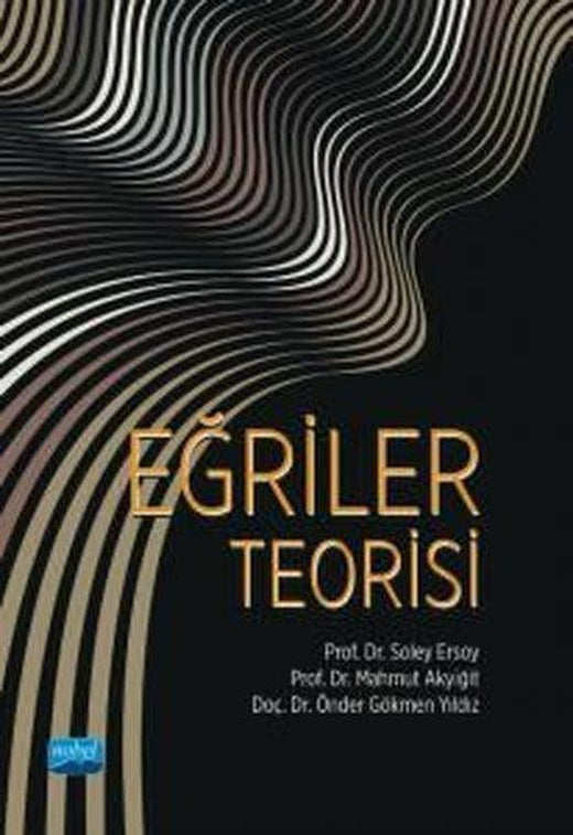 Eğriler Teorisi | Nobel Akademik Yayıncılık (İnce Kapak)