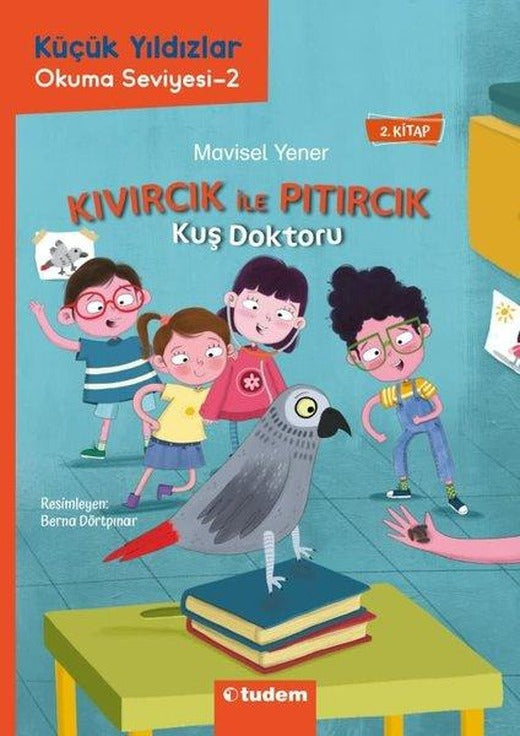 Kuş Doktoru - Kıvırcık İle Pıtırcık - 2.Kitap - Küçük Yıldızlar Okuma Seviyesi 2 | Tudem Yayınları (İnce Kapak)