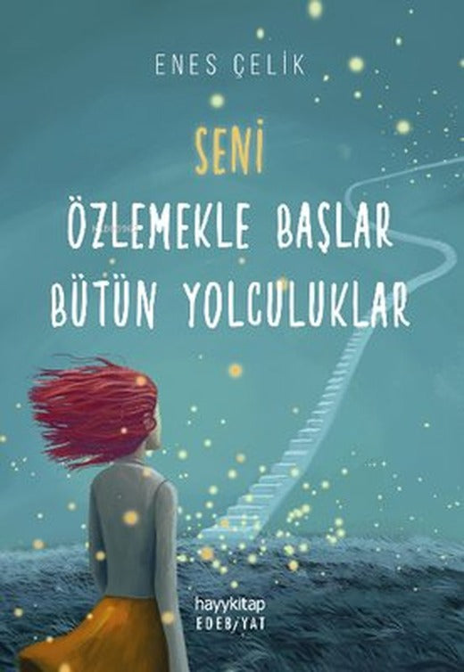 Seni Özlemekle Başlar Bütün Yolculuklar | Hayy Kitap