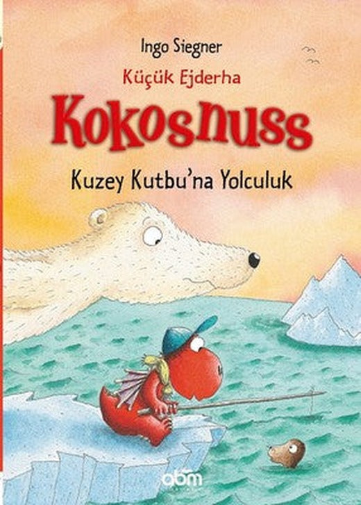 Küçük Ejderha Kokosnuss Kuzey Kutbu'na Yolculuk | Abm Yayınevi