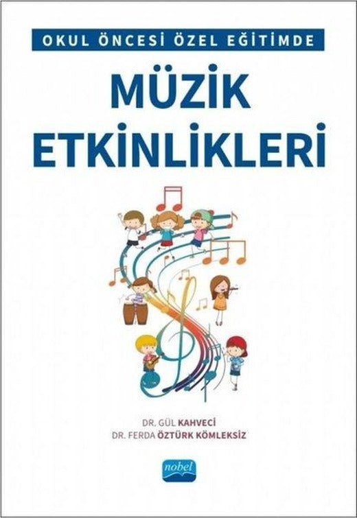 Okul Öncesi Özel Eğitimde Müzik Etkinlikleri | Nobel Akademik Yayıncılık (İnce Kapak)