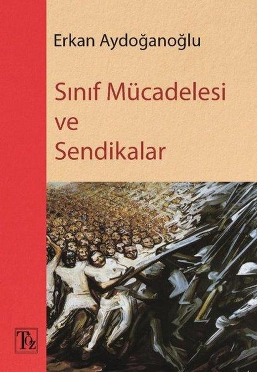 Sınıf Mücadelesi ve Sendikalar | Töz Yayınları (İnce Kapak)
