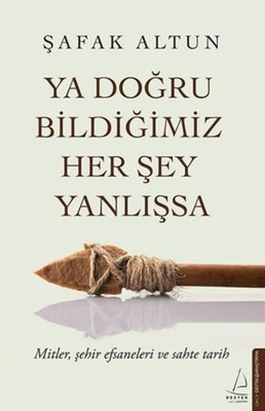 Ya Doğru Bildiğimiz Her Şey Yanlışsa | Destek Yayınları