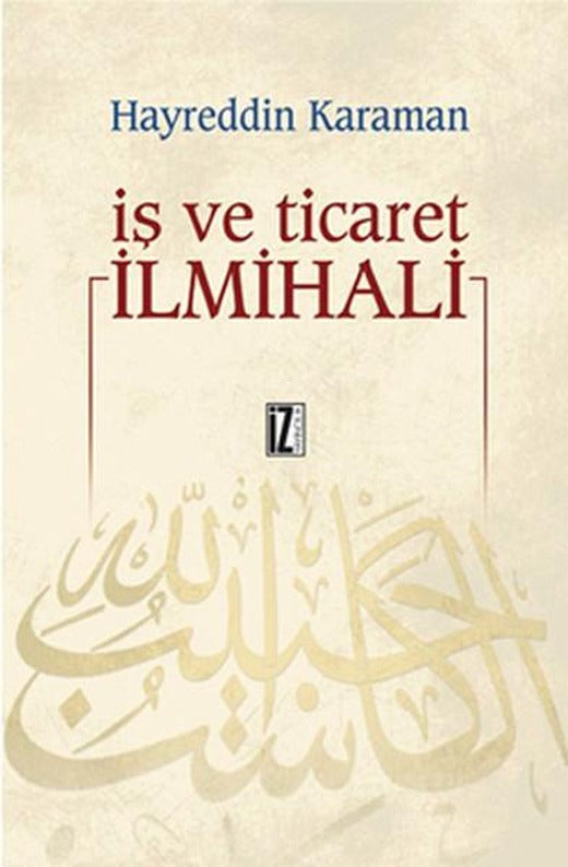 İş ve Ticaret İlmihali | İz Yayıncılık - İnceleme-Araştırma Dizisi (e-Kitap)
