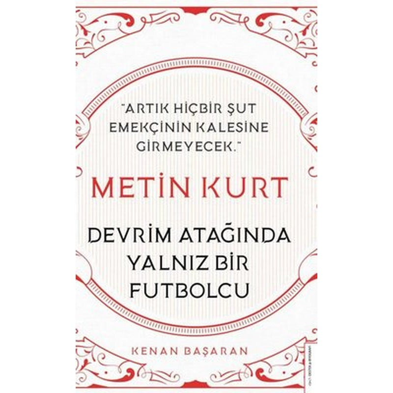 Metin Kurt - Devrim Atağında Yalnız Bir Futbolcu | Destek Yayınları