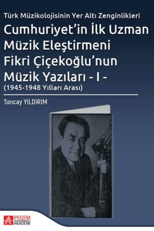 Cumhuriyet'in İlk Uzman Müzik Eleştirmeni Fikri Çiçekoğlu'nun Müzik Yazıları - I