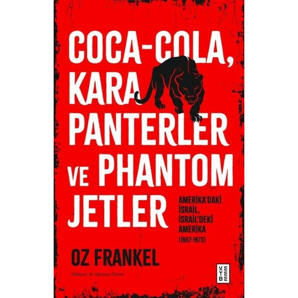 Coca - ColaKara Panterler ve Phantom Jetler - Amerika'daki İsrail İsrail'deki Amerika 1967 - 1973 | Ketebe (İnce Kapak)