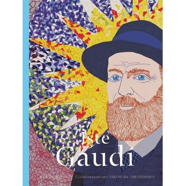 İşte Gaudi | Hep Kitap - İşte Sanat Kitapları Dizisi (Ciltli)