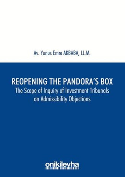 Reopening the Pandora's Box The Scope of Inquiry of Investment Tribunals on Admissibility Objections | On İki Levha Yayıncılık