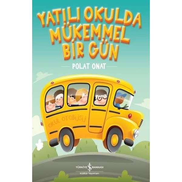 Yatılı Okulda Mükemmel Bir Gün | İş Bankası Kültür Yayınları