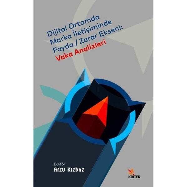 Dijital Ortamda Marka İletişiminde Fayda - Zarar Ekseni: Vaka Analizleri | Kriter (İnce Kapak)