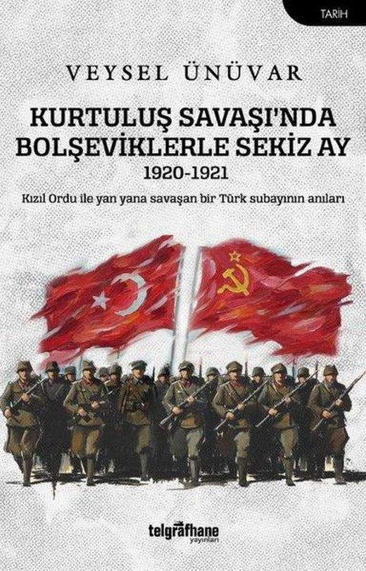 Kurtuluş Savaşı'nda Bolşeviklerle Sekiz Ay 1920 - 1921 | Telgrafhane Yayınları (İnce Kapak)