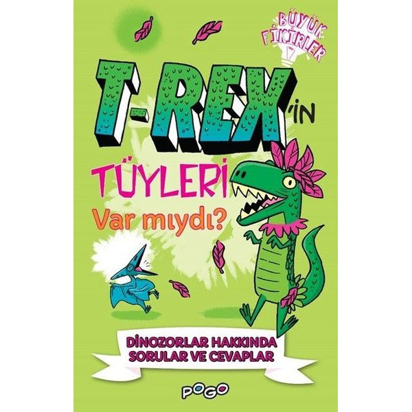 T-Rex'in Tüyleri Var mıydı? - Dinozorlar Hakkında Sorular ve Cevaplar - Büyük Fikirler | Pogo Çocuk