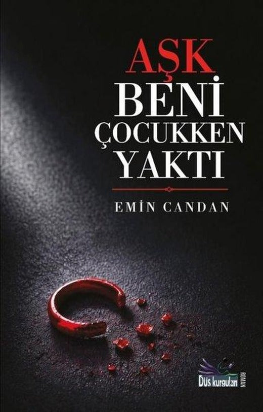 Aşk Beni Çocukken Yaktı | Düş Kurguları Yayınları (İnce Kapak)