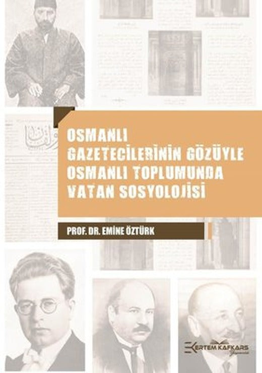 Osmanlı Gazeticilerinin Gözüyle Osmanlı Toplumunda Vatan Sosyolojisi | Ertem Kafkars Eğitim Yayınları