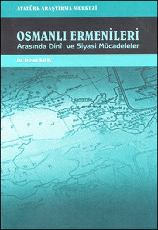 Osmanlı Ermenileri Arasında Dini ve Siyasi Mücadeleler | Atatürk Araştırma Merkezi