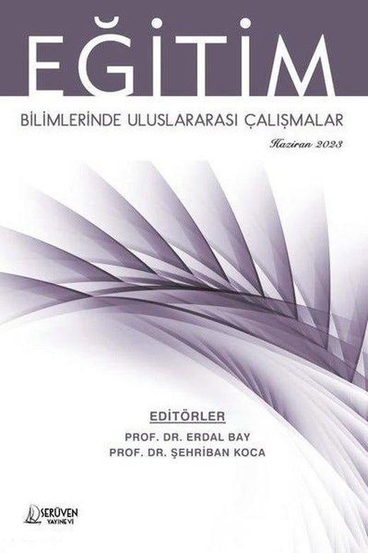 Eğitim Bilimlerinde Uluslararası Çalışmalar - Haziran 2023 | Serüven Yayınevi (İnce Kapak)