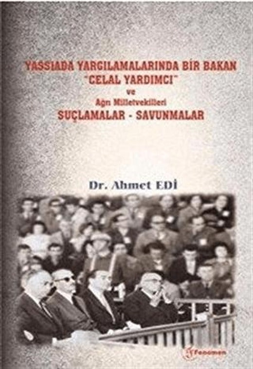 Yassıada Yargılamalarında Bir Bakan Celal Yardımcı ve Ağrı Milletvekilleri Suçlamalar-Savunmalar | Fenomen Yayıncılık (Ciltsiz)