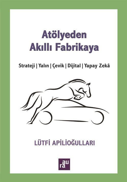 Atölyeden Akıllı Fabrikaya: Strateji - Yalın - Çevik - Dijital - Yapay Zeka | Aura