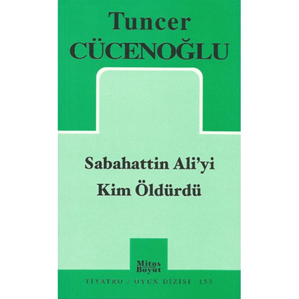 Sabahattin Ali'yi Kim Öldürdü | Mitos Boyut Yayınları - Tiyatro Oyun Dizisi (İnce Kapak)