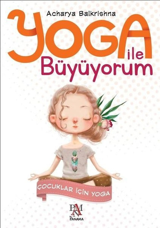 Yoga ile Büyüyorum-Çocuklar için Yoga | Panama Yayıncılık (İnce Kapak)