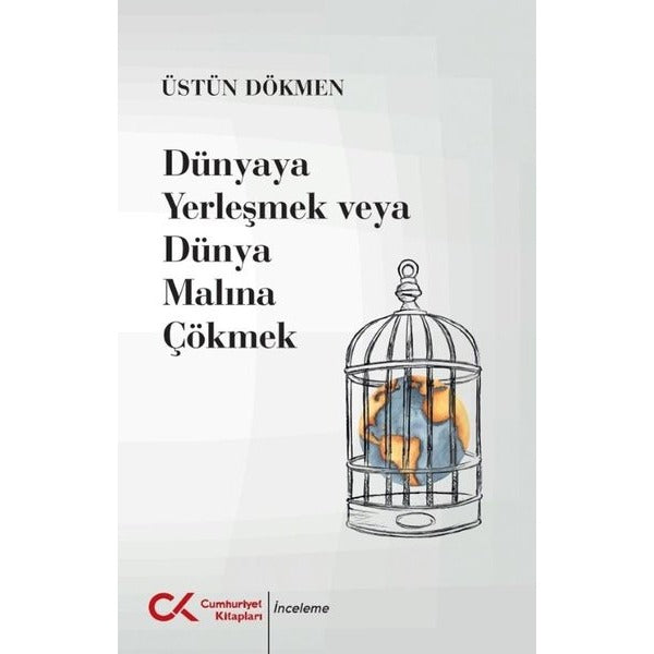 Dünyaya Yerleşmek Veya Dünya Malına Çökmek | Cumhuriyet Kitapları (İnce Kapak)