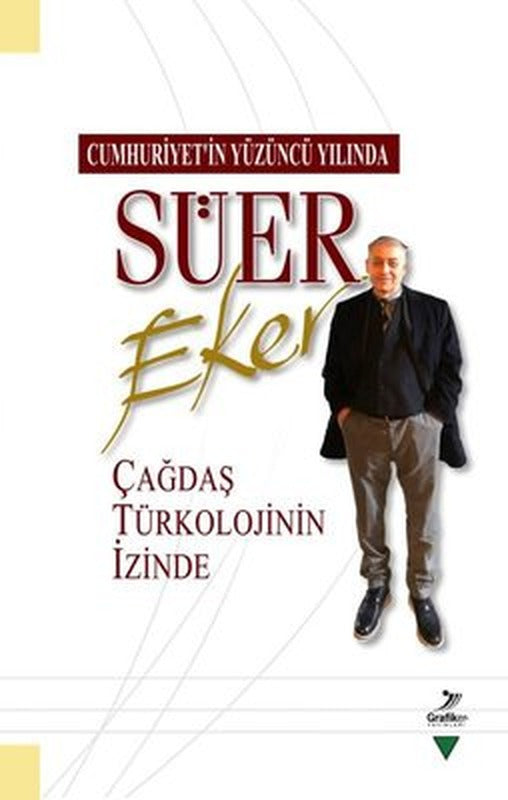 Süer Eker - Çağdaş Türkolojinin İzinde - Cumhuriyet'in Yüzüncü Yılında | Grafiker Yayınları