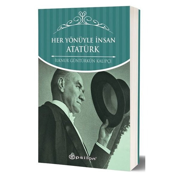 Her Yönüyle İnsan Atatürk | Epsilon Yayınevi
