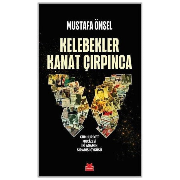 Kelebekler Kanat Çırpınca - Cumhuriyet Mucizesi İki Adamın Sıradışı Öyküsü | Kırmızı Kedi (İnce Kapak)