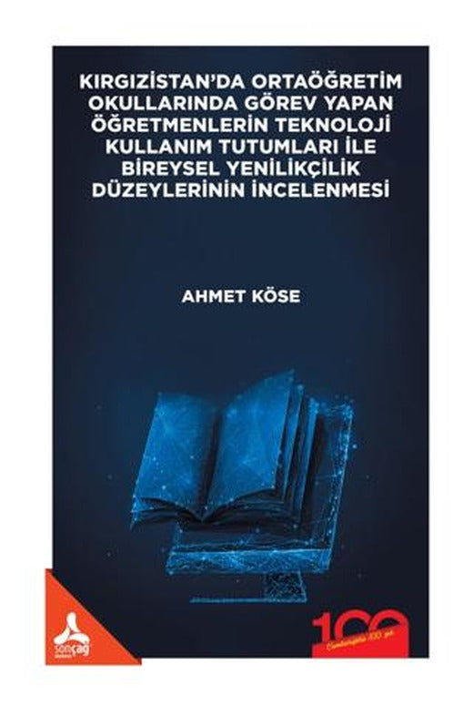 Kırgızistan’da Ortaöğretim Okullarında Görev Yapan Öğretmenlerin Teknoloji Kullanım Tutumları İle Bireysel Yenilikçilik Düzeylerinin İncelenmesi | Sonçağ Yayınları (Ciltsiz)
