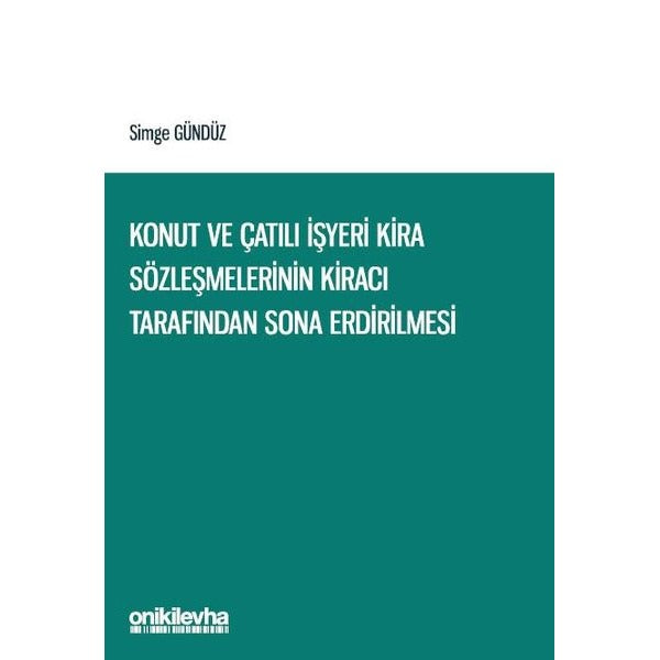 Konut ve Çatılı İşyeri Kira Sözleşmelerinin Kiracı Tarafından Sona Erdirilmesi | On İki Levha Yayınları (Ciltsiz)