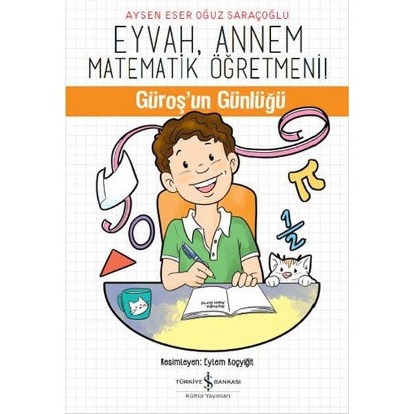 Eyvah Annem Matematik Öğretmeni! | İş Bankası Kültür Yayınları - Çocuk - Okul Dönemi (İnce Kapak)