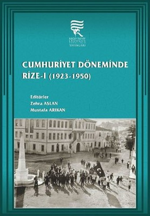 Cumhuriyet Döneminde Rize 1: 1923-1950 | Recep Tayyip Erdoğan Üniversitesi Y