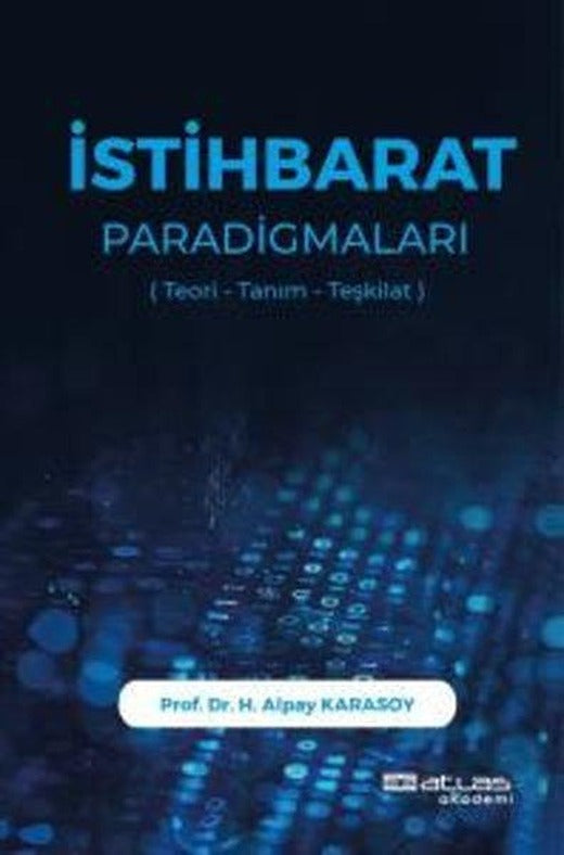 İstihbarat Paradigmaları (Teori - Tanım - Teşkilat) | Atlas Akademi Yayınları (İnce Kapak)
