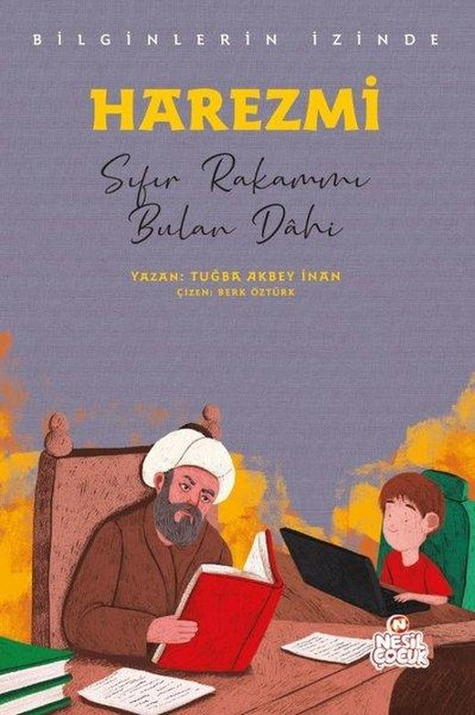 Harezmi: Sıfır Rakamını Bulan Dahi - Bilginlerin İzinde | Nesil Çocuk Yayınları (İnce Kapak)