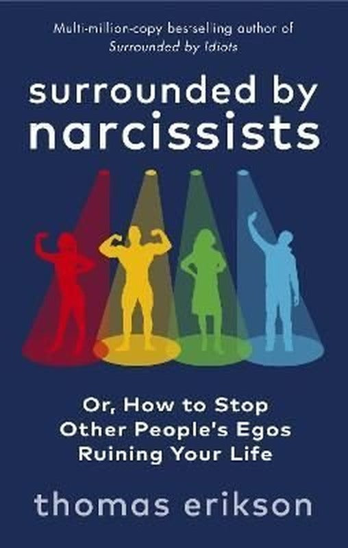 Surrounded by Narcissists : Or How to Stop Other People's Egos Ruining Your Life | EBURY Press