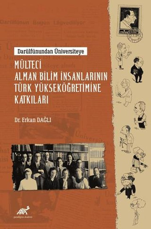 Darülfûnundan Üniversiteye - Mülteci Alman Bilim İnsanlarının Türk Yükseköğretimine Katkıları