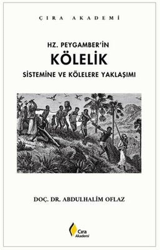 Hz. Peygamber'in Kölelik Sistemine ve Kölelere Yaklaşımı | Çıra Yayınları (İnce Kapak)