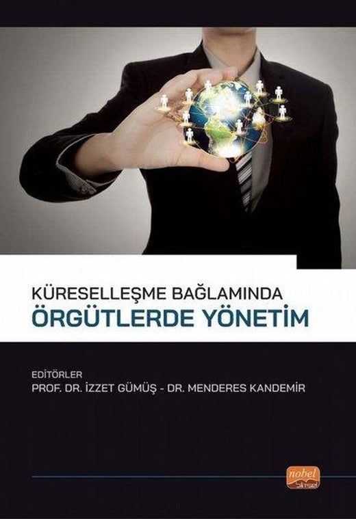 Küreselleşme Bağlamında Örgütlerde Yönetim | Nobel Bilimsel Eserler (İnce Kapak)